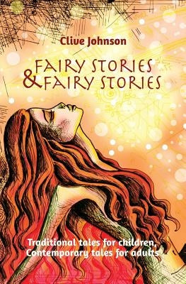 Fairy Stories & Fairy Stories: Traditional tales for children, Contemporary tales for adults by Johnson, Clive