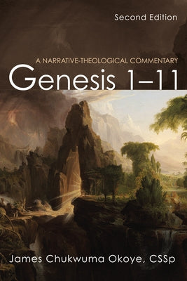 Genesis 1-11, Second Edition: A Narrative-Theological Commentary by Okoye, James Chukwuma