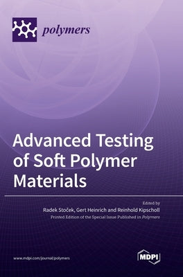 Advanced Testing of Soft Polymer Materials by Stoček, Radek