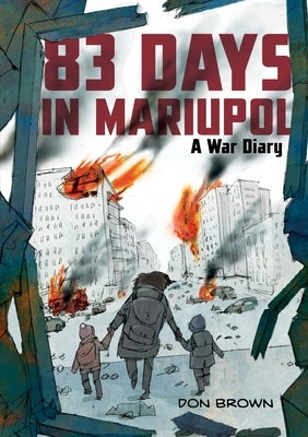 83 Days in Mariupol: A War Diary by Brown, Don