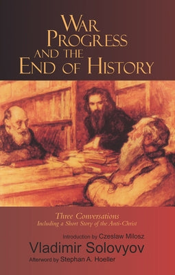 War, Progress, and the End of History by Solovyov, Vladimir