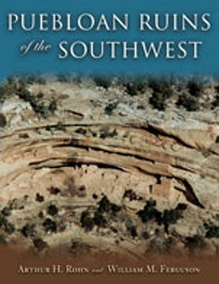 Puebloan Ruins of the Southwest by Rohn, Arthur H.