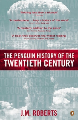 The Penguin History of the Twentieth Century: The History of the World, 1901 to the Present by Roberts, J. M.