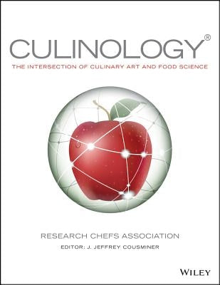 Culinology: The Intersection of Culinary Art and Food Science by Research Chefs Association