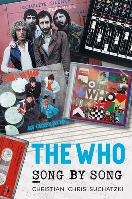 The Who - Song by Song by Suchatzki, Christian