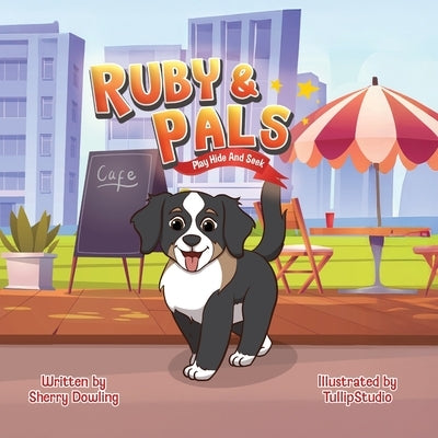 Ruby & Pals Play Hide and Seek by Dowling, Sherry