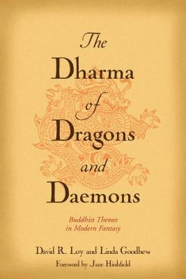 The Dharma of Dragons and Daemons: Buddhist Themes in Modern Fantasy by Loy, David R.