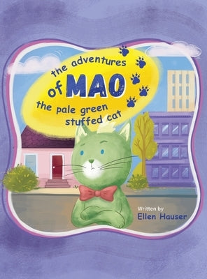 The Adventures of Mao the Pale Green Stuffed Cat by Hauser, Ellen