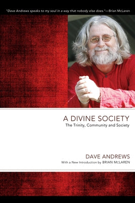 A Divine Society: The Trinity, Community and Society by Andrews, Dave