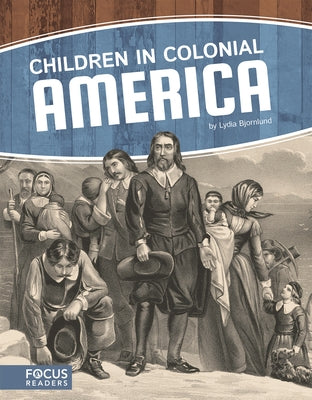 Children in Colonial America by Bjornlund, Lydia