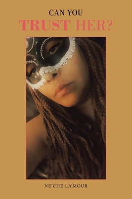 Can You Trust Her? by La'mour, Ne'che