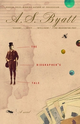 The Biographer's Tale by Byatt, A. S.