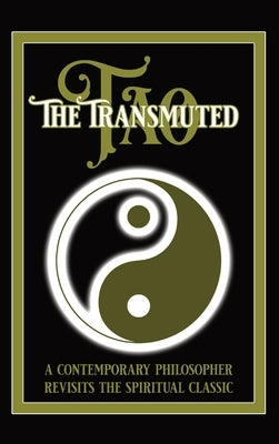 The Transmuted Tao: A Contemporary Philosopher Revisits The Spiritual Classic by Jameson, Nick