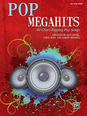 Pop Megahits: 40 Chart-Topping Pop Songs (Big Note Piano) by Coates, Dan