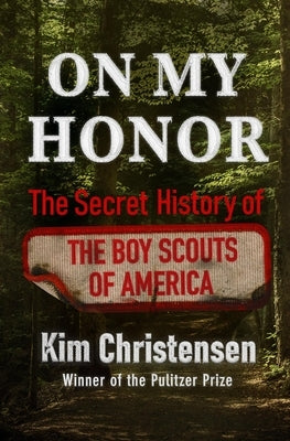 On My Honor: The Secret History of the Boy Scouts of America by Christensen, Kim