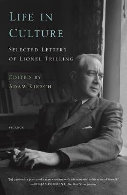 Life in Culture: Selected Letters of Lionel Trilling by Trilling, Lionel