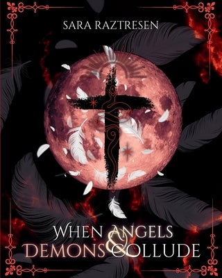 When Angels & Demons Collude by Raztresen, Sara