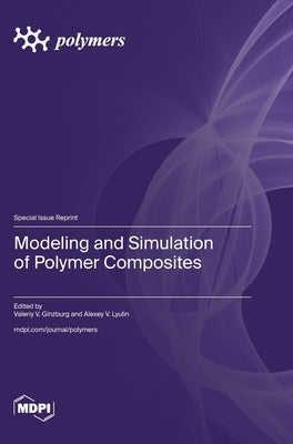 Modeling and Simulation of Polymer Composites by Ginzburg, Valeriy V.