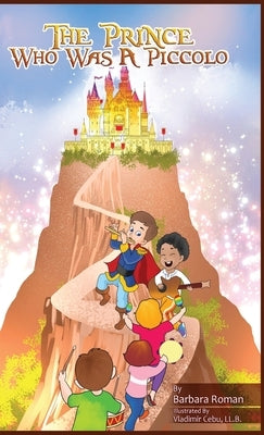 The Prince Who Was A Piccolo by Roman, Barbara