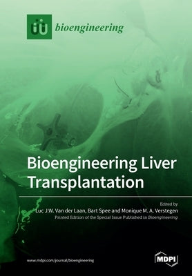Bioengineering Liver Transplantation by Van Der Laan, Luc J. W.