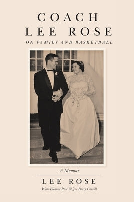 Coach Lee Rose: On Family and Basketball by Rose, Lee