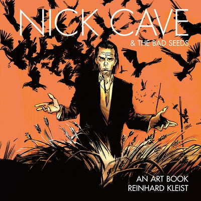 Nick Cave & the Bad Seeds: An Art Book by Kleist, Reinhard