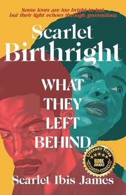 Scarlet Birthright: What They Left Behind by James, Scarlet Ibis