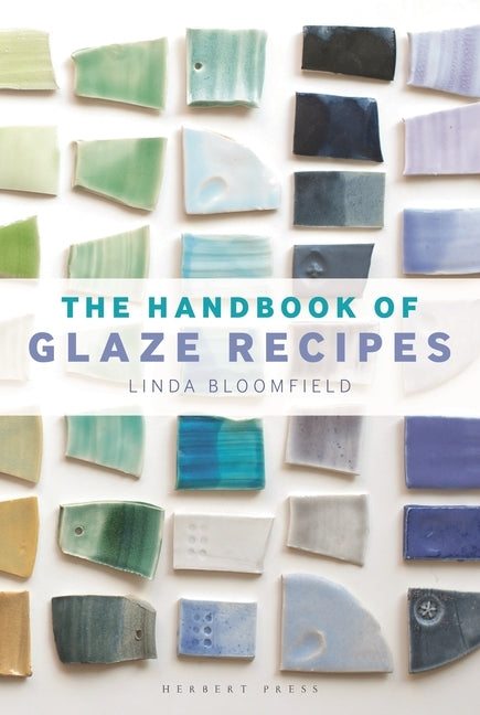 The Handbook of Glaze Recipes by Bloomfield, Linda