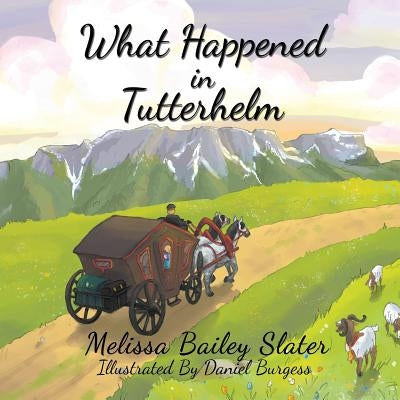 What Happened in Tutterhelm by Slater, Melissa Bailey