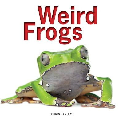 Weird Frogs by Earley, Chris