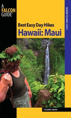 Best Easy Day Hikes Hawaii: Maui by Swedo, Suzanne