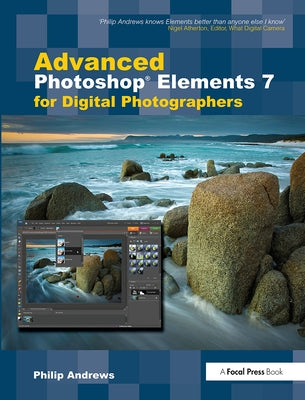 Advanced Photoshop Elements 7 for Digital Photographers by Andrews, Philip