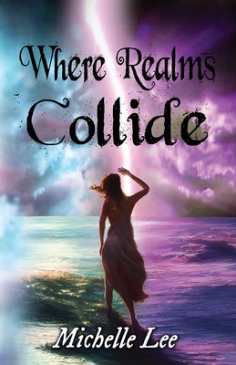 Where Realms Collide by Lee, Michelle
