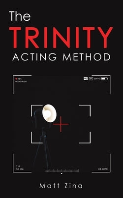 The Trinity Acting Method by Zina, Matt