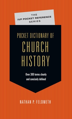 Pocket Dictionary of Church History by Feldmeth, Nathan P.