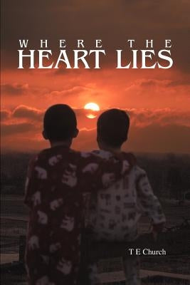Where The Heart Lies by Church, T. E.