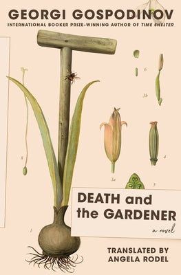 Death and the Gardener by Gospodinov, Georgi