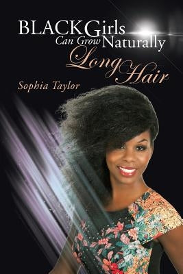 Black Girls Can Grow Naturally Long Hair by Taylor, Sophia