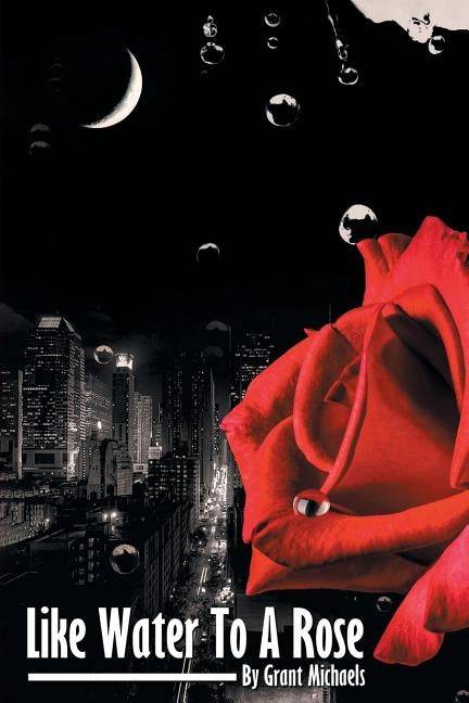 Like Water to a Rose by Michaels, Grant