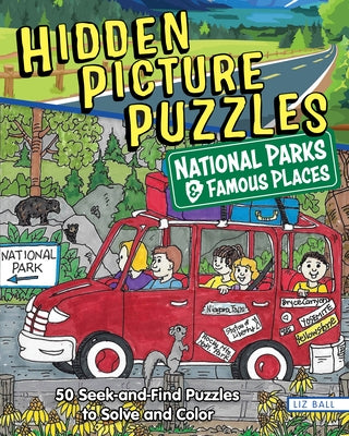 Hidden Picture Puzzles National Parks & Famous Places: 50 Seek-And-Find Puzzles to Solve and Color by Ball, Liz