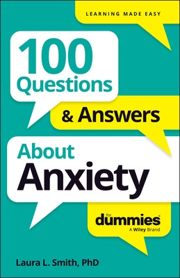 100 Questions & Answers about Anxiety for Dummies by Smith, Laura L.