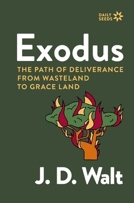 Exodus: The Path of Deliverance from Wasteland to Grace Land by Walt, J. D.