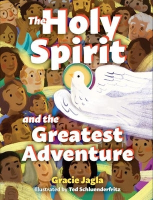 The Holy Spirit and the Greatest Adventure by Jagla, Gracie