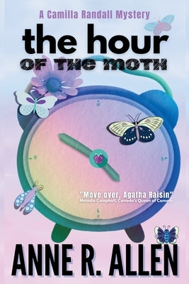 The Hour of the Moth: a Camilla Randall Mystery by Allen, Anne R.