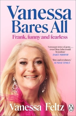 Vanessa Bares All: Frank, Funny and Fearless by Feltz, Vanessa
