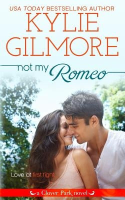 Not My Romeo by Gilmore, Kylie