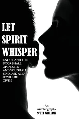 Let Spirit Whisper by Williams, Scott