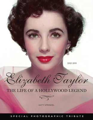 Elizabeth Taylor: The Life of a Hollywood Legend by Sprinkel, Katy