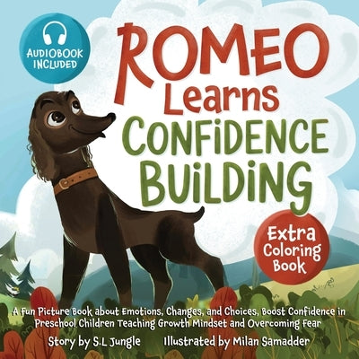 Romeo Learns Confidence Building: A Fun Picture Book about Emotions, Changes, and Choices Boost Confidence in Preschool Children Teaching Growth Minds by Jungle, S. L.
