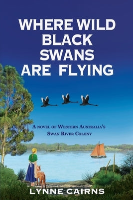 Where Wild Black Swans are Flying by Cairns, Lynne